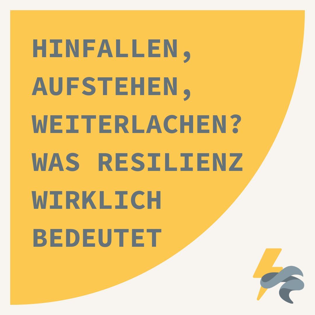 Hinfallen, aufstehen, weiterlachen? Was Resilienz wirklich bedeutet