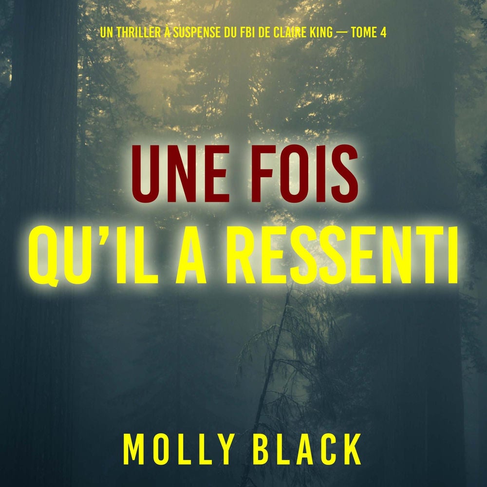 Une fois qu'il a ressenti (Un thriller à suspense du FBI de Claire King — Tome 4)