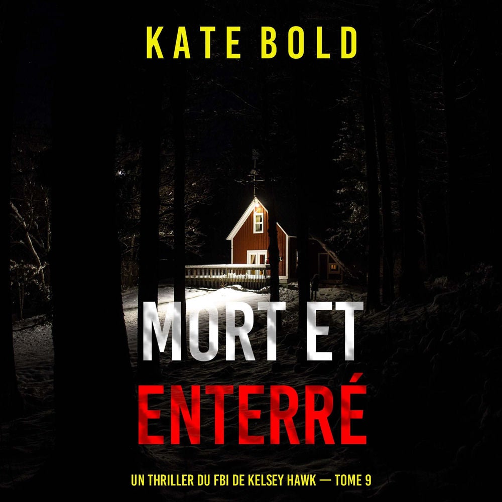 Mort et enterré (Un thriller du FBI de Kelsey Hawk — tome 9)