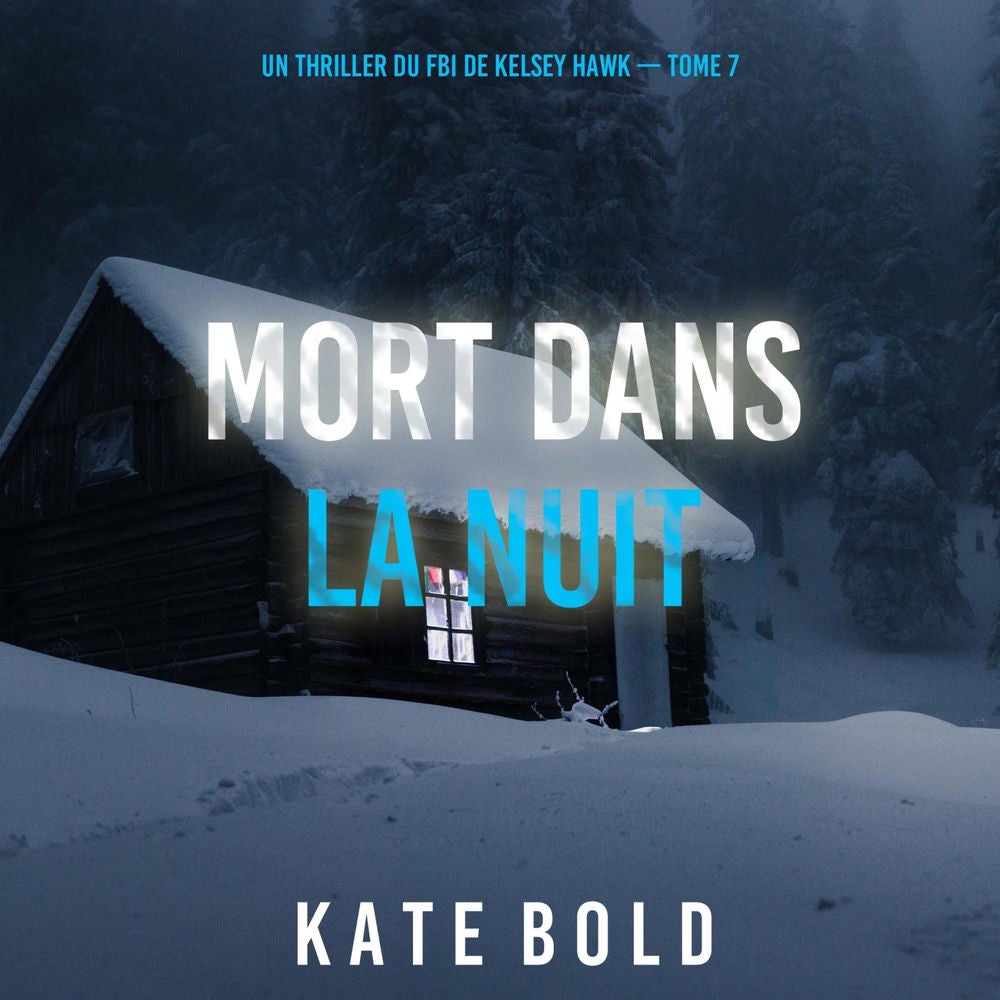 Mort Dans La Nuit (Un thriller du FBI de Kelsey Hawk — Tome 7)