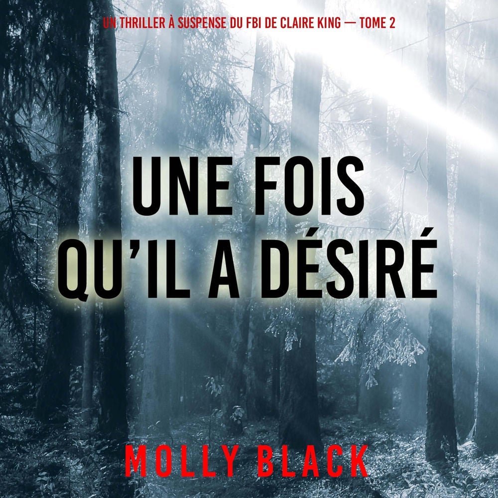 Une fois qu'il a désiré (Un thriller à suspense du FBI de Claire King — Tome 2)