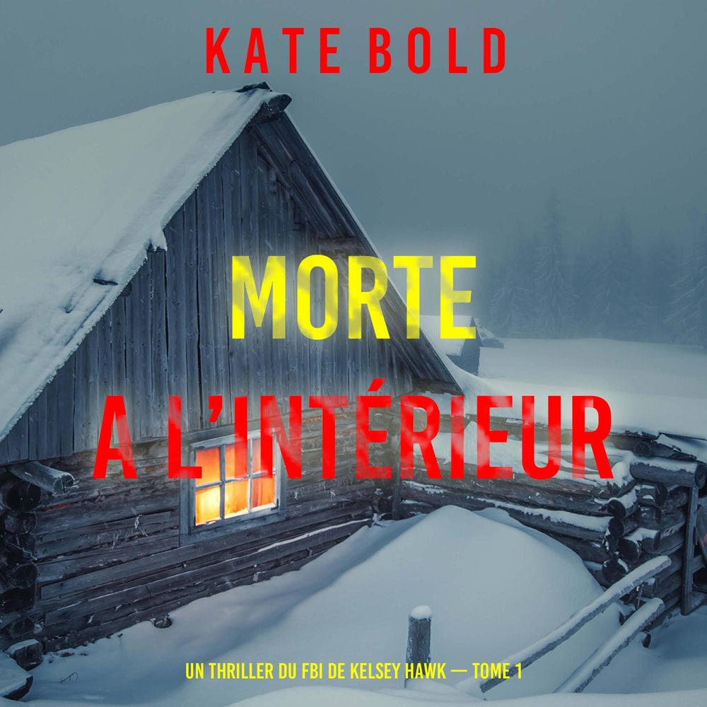 Morte A L'intérieur (Un thriller du FBI de Kelsey Hawk — Tome 1)