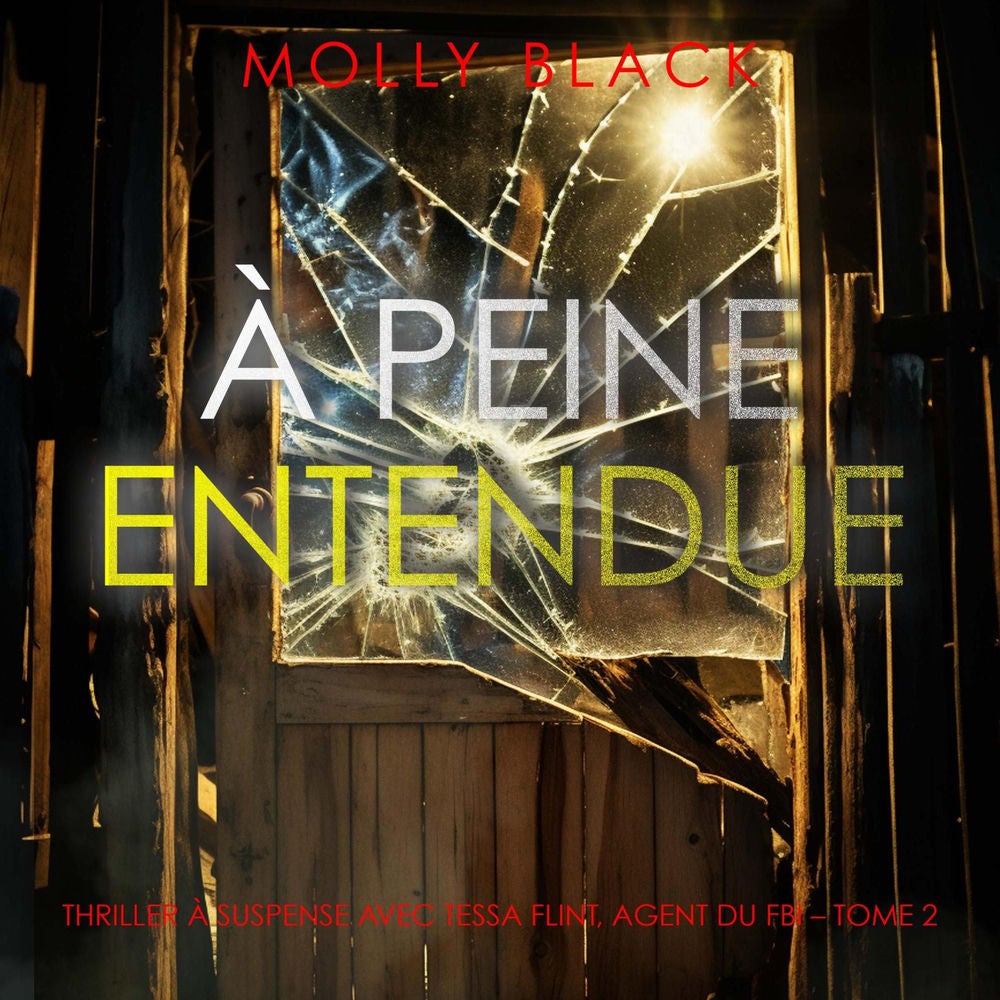 À peine entendue (Thriller à suspense avec Tessa Flint, agent du FBI – Tome 2)