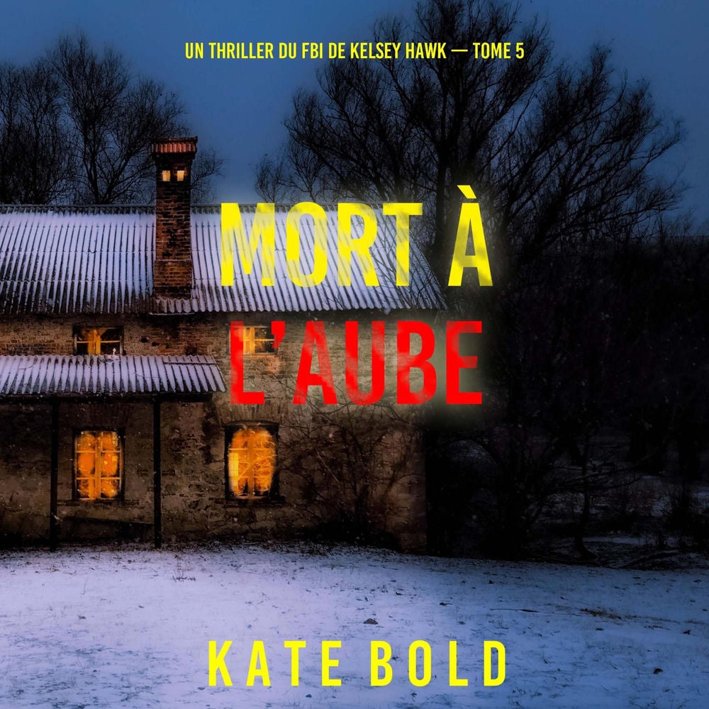 Mort à l'aube (Un thriller du FBI de Kelsey Hawk — Tome 5)