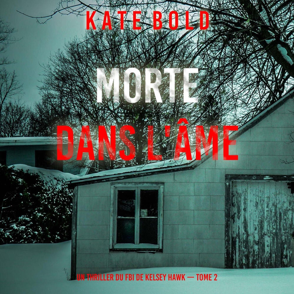 Morte Dans L'âme (Un thriller du FBI de Kelsey Hawk — Tome 2)