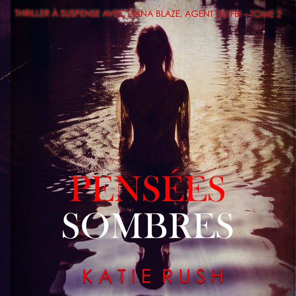 Pensées sombres (Thriller à suspense avec Dana Blaze, agent du FBI – Tome 2)