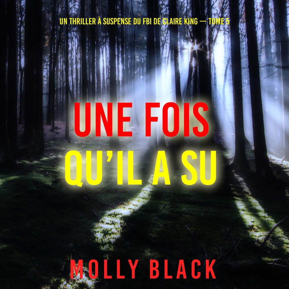 Une fois qu'il a su (Un thriller à suspense du FBI de Claire King — Tome 5)