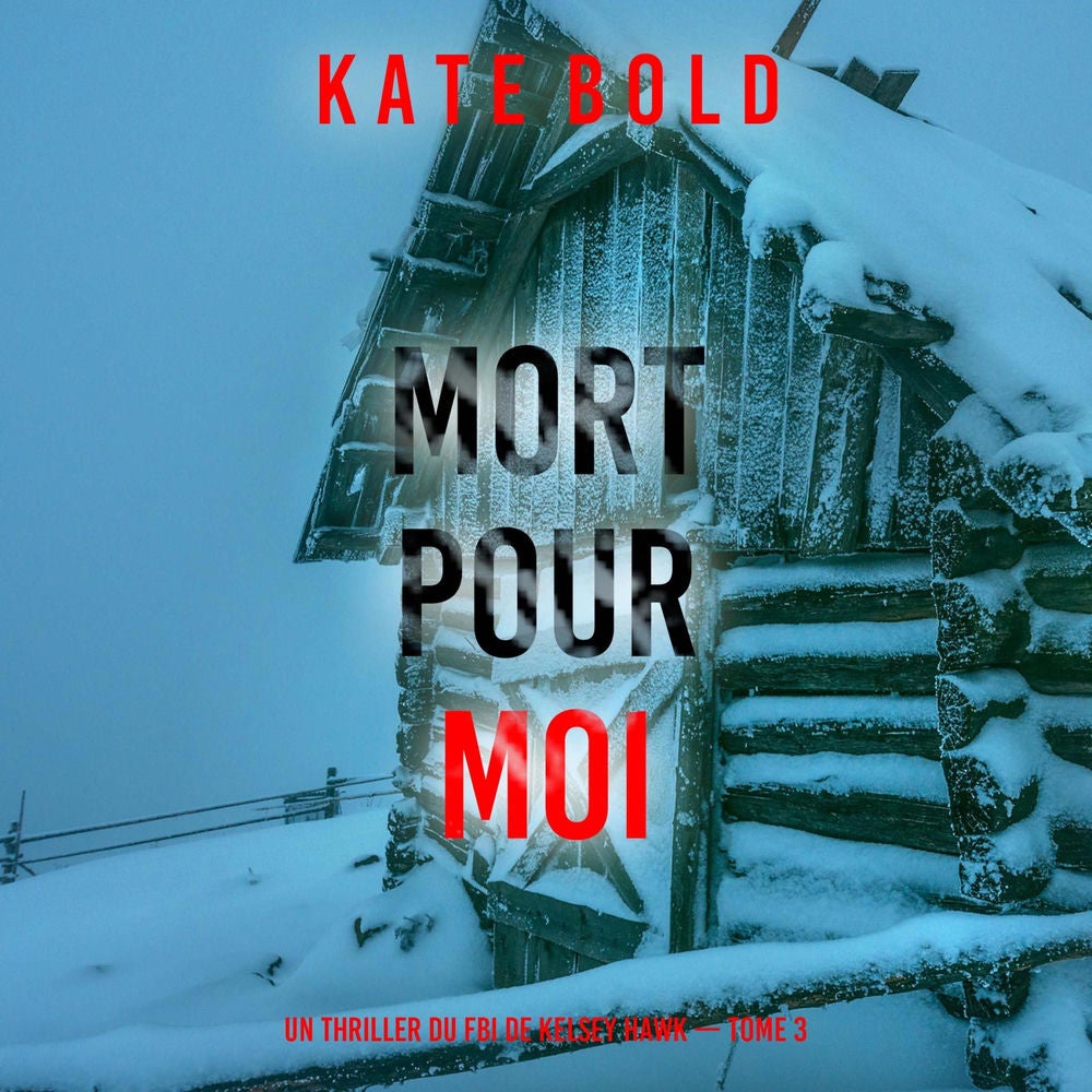 Mort pour moi (Un thriller du FBI de Kelsey Hawk — Tome 3)