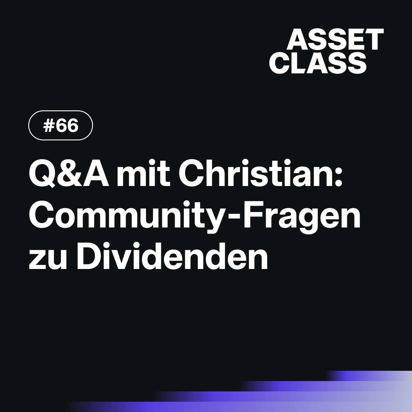 Dividenden: Die großen Community-Fragen beantwortet | Q&A mit Christian | Asset Class #66