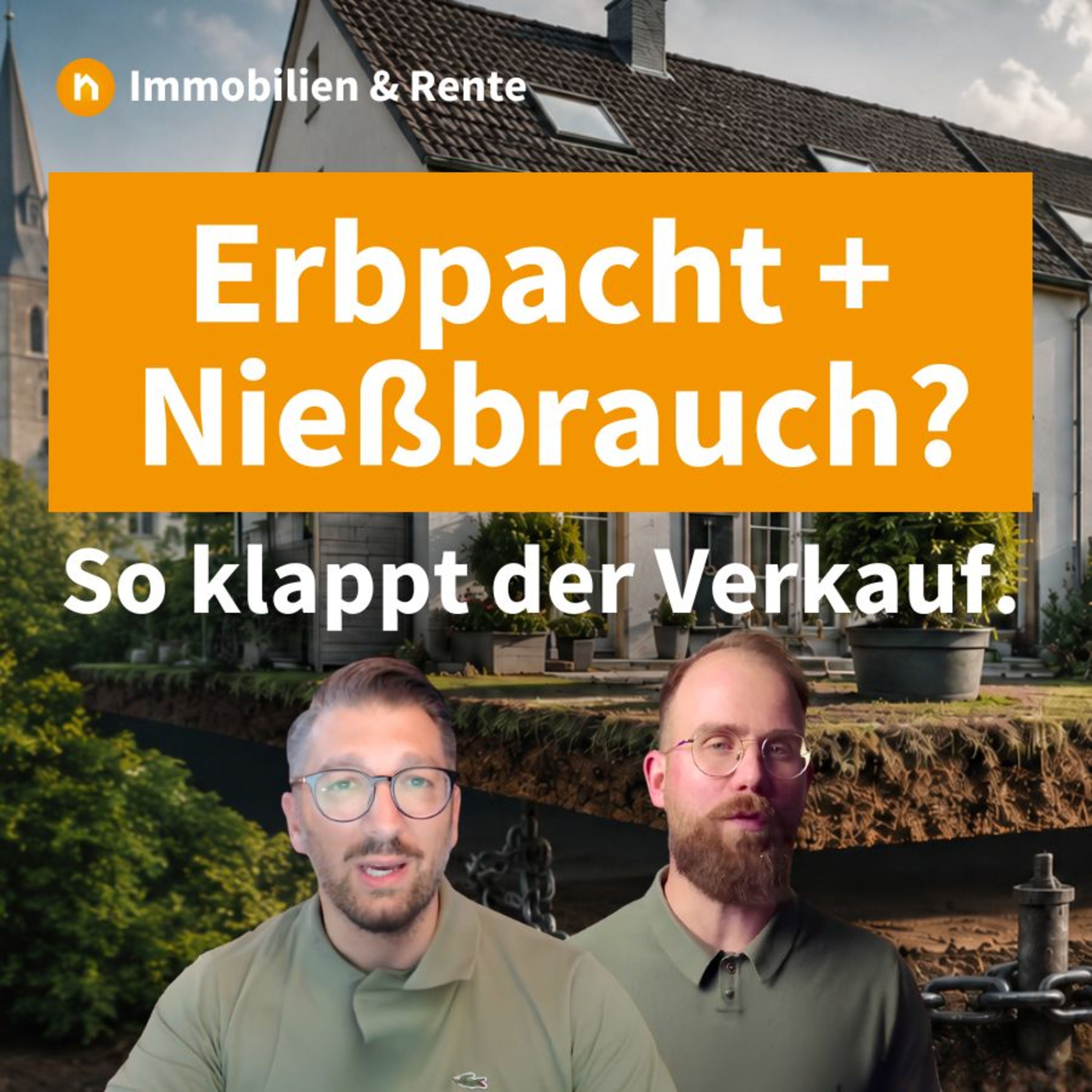 Verkauf mit Erbpacht und Nießbrauch: Kann das funktionieren?