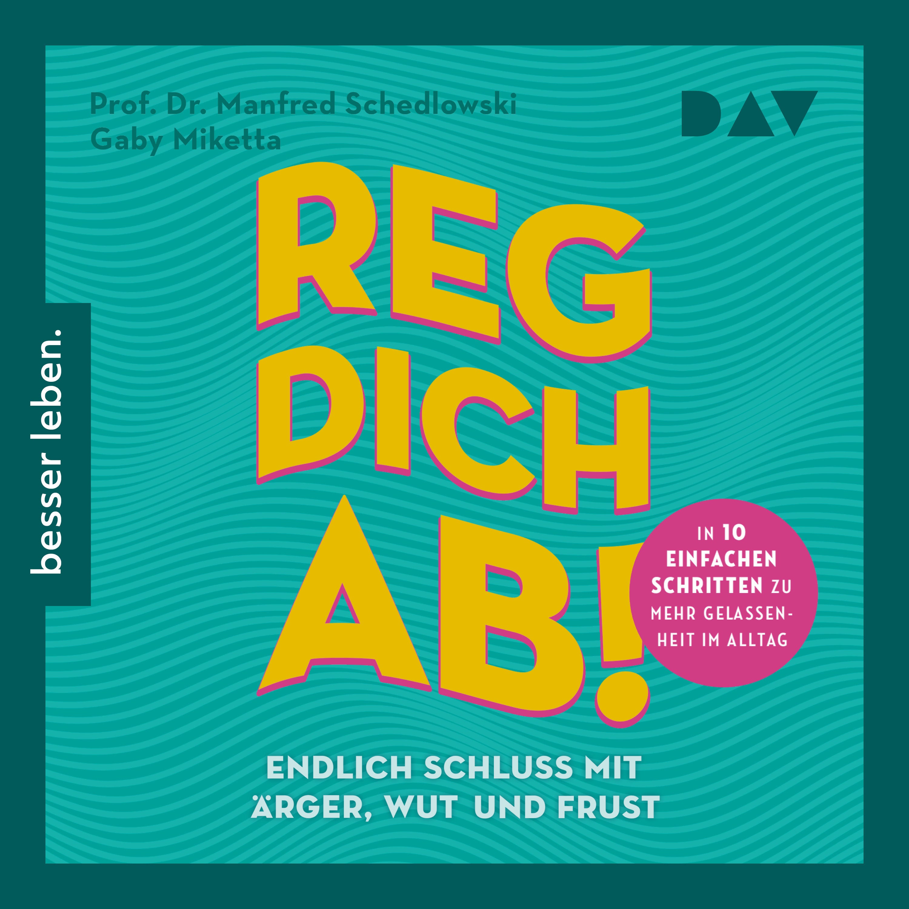 Reg dich ab! – Endlich Schluss mit Ärger, Wut und Frust