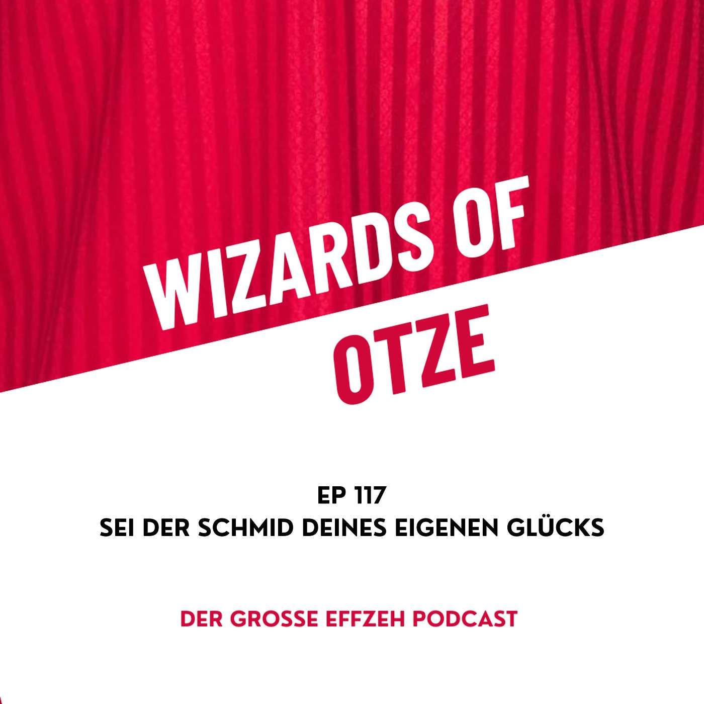 EP 117 | Sei der Schmid deines eigenen Glücks
