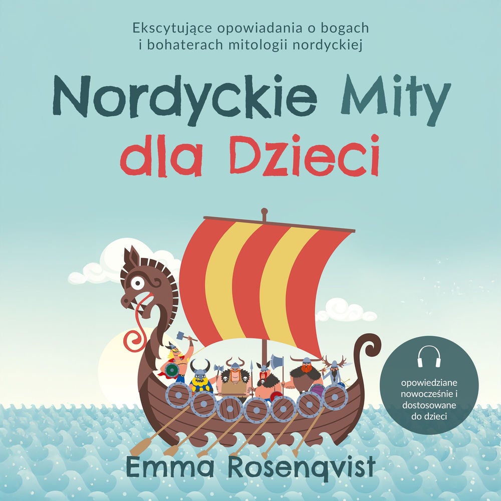 Nordyckie Mity dla Dzieci: Ekscytujące opowiadania o bogach i bohaterach mitologii nordyckiej – opowiedziane nowocześnie i dostoso