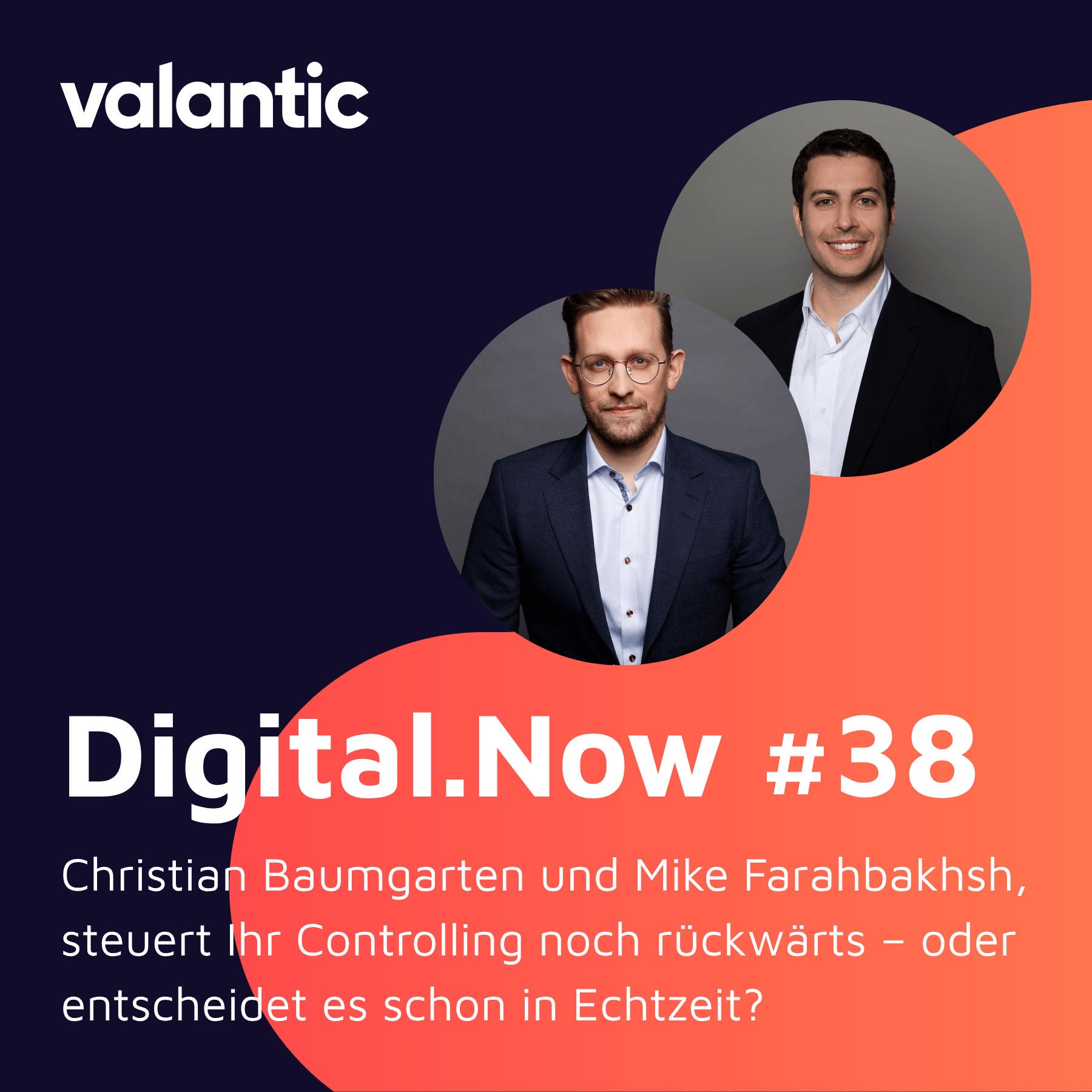Christian Baumgarten und Mike Farahbakhsh, steuert ihr Controlling noch rückwärts oder entscheidet es schon in Echtzeit?