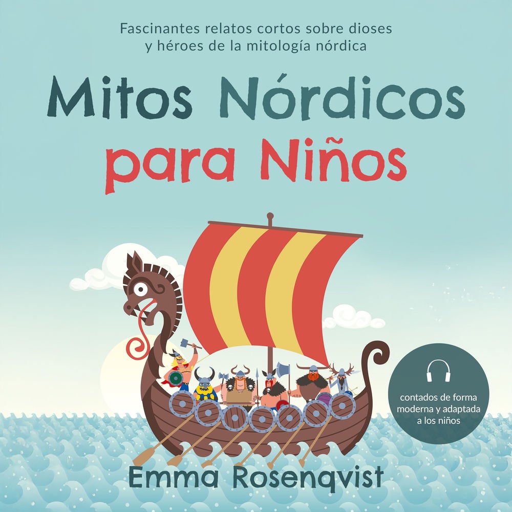 Mitos nórdicos para niños: Fascinantes relatos cortos sobre dioses y héroes de la mitología nórdica – contados de forma moderna y