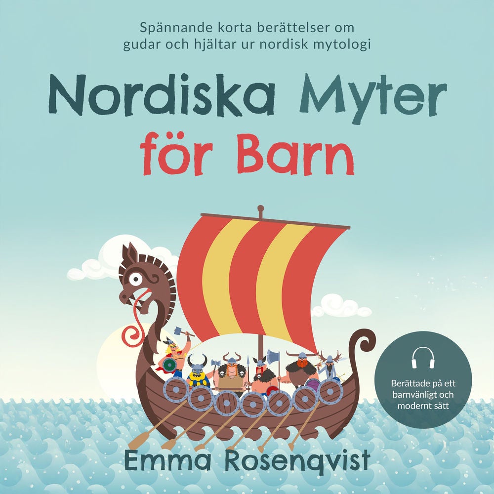 Nordiska myter för barn: Spännande korta berättelser om gudar och hjältar ur nordisk mytologi – berättade på ett barnvänligt och m