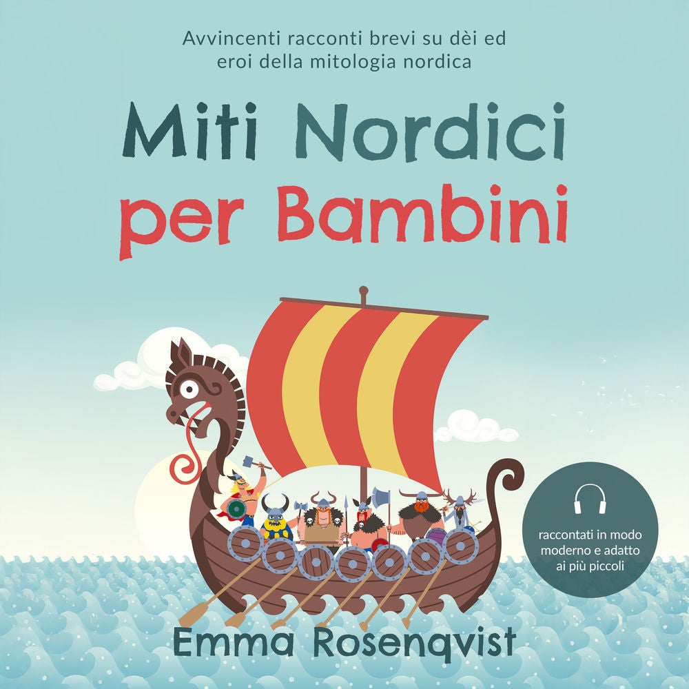 Miti nordici per bambini: Avvincenti racconti brevi su dèi ed eroi della mitologia nordica – raccontati in modo moderno e adatto a