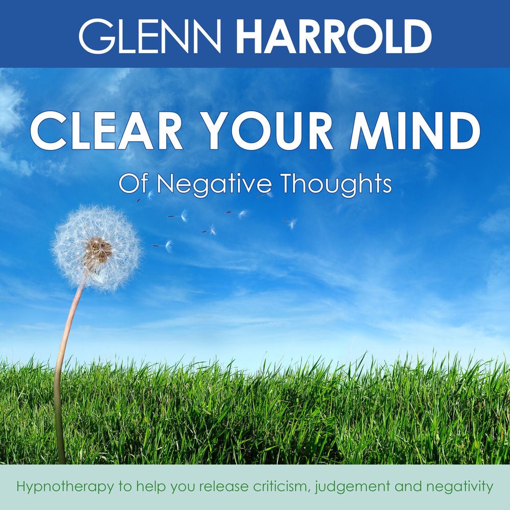 Clear Your Mind Of Negative Thoughts - Hypnotherapy to help you release criticism, judgement and negativity
