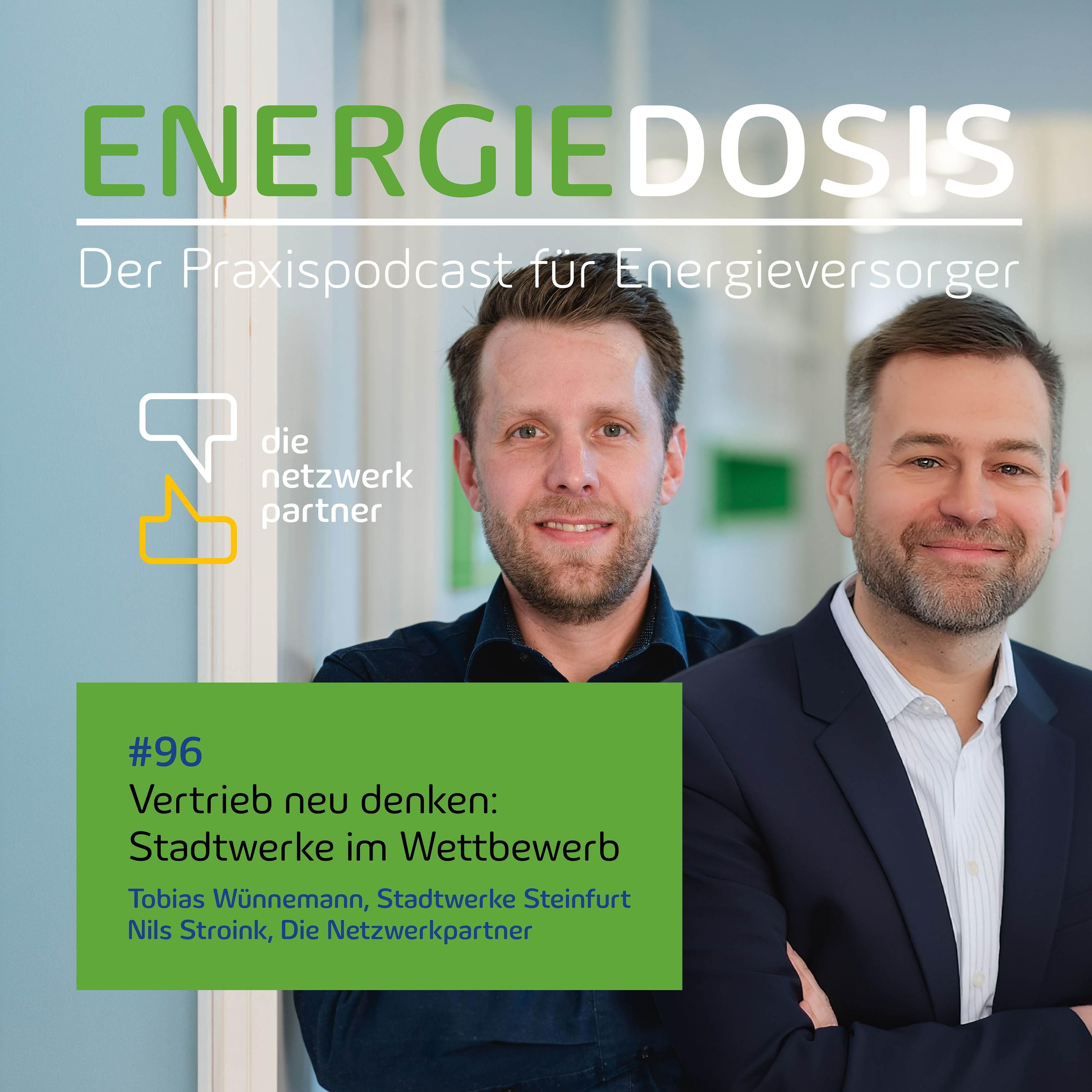 96: Vertrieb neu denken: Stadtwerke im Wettbewerb – Tobias Wünnemann, Stadtwerke Steinfurt und Nils Stroink, Die Netzwerkpartner