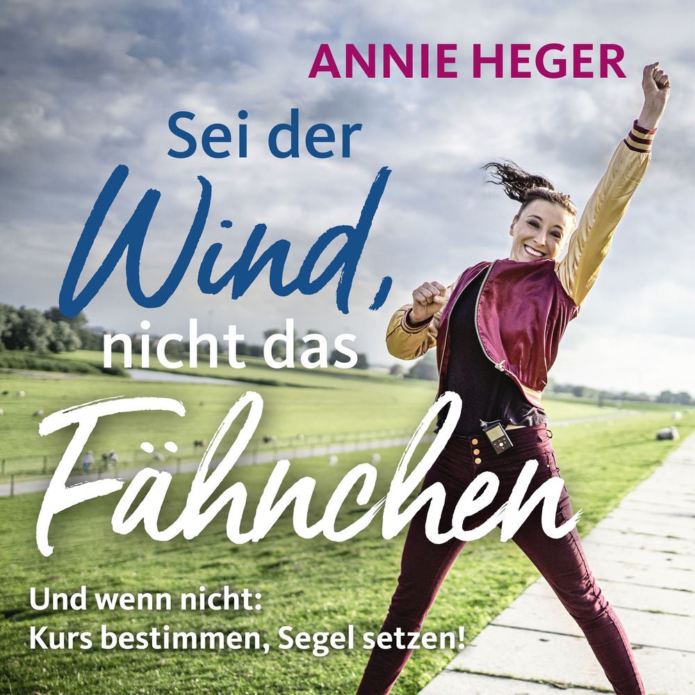 Sei der Wind, nicht das Fähnchen - Und wenn nicht: Kurs bestimmen, Segel setzen!