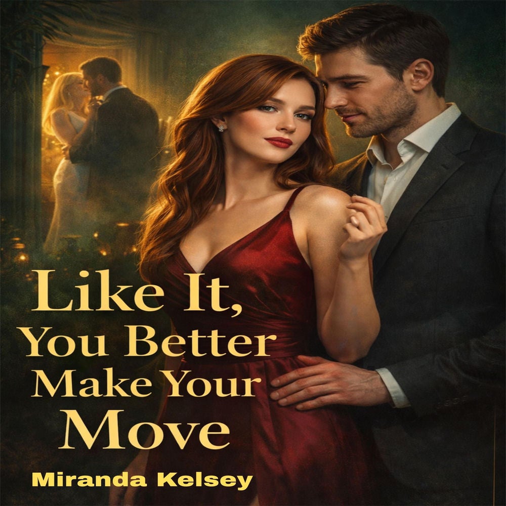 Like It, You Better Make Your Move