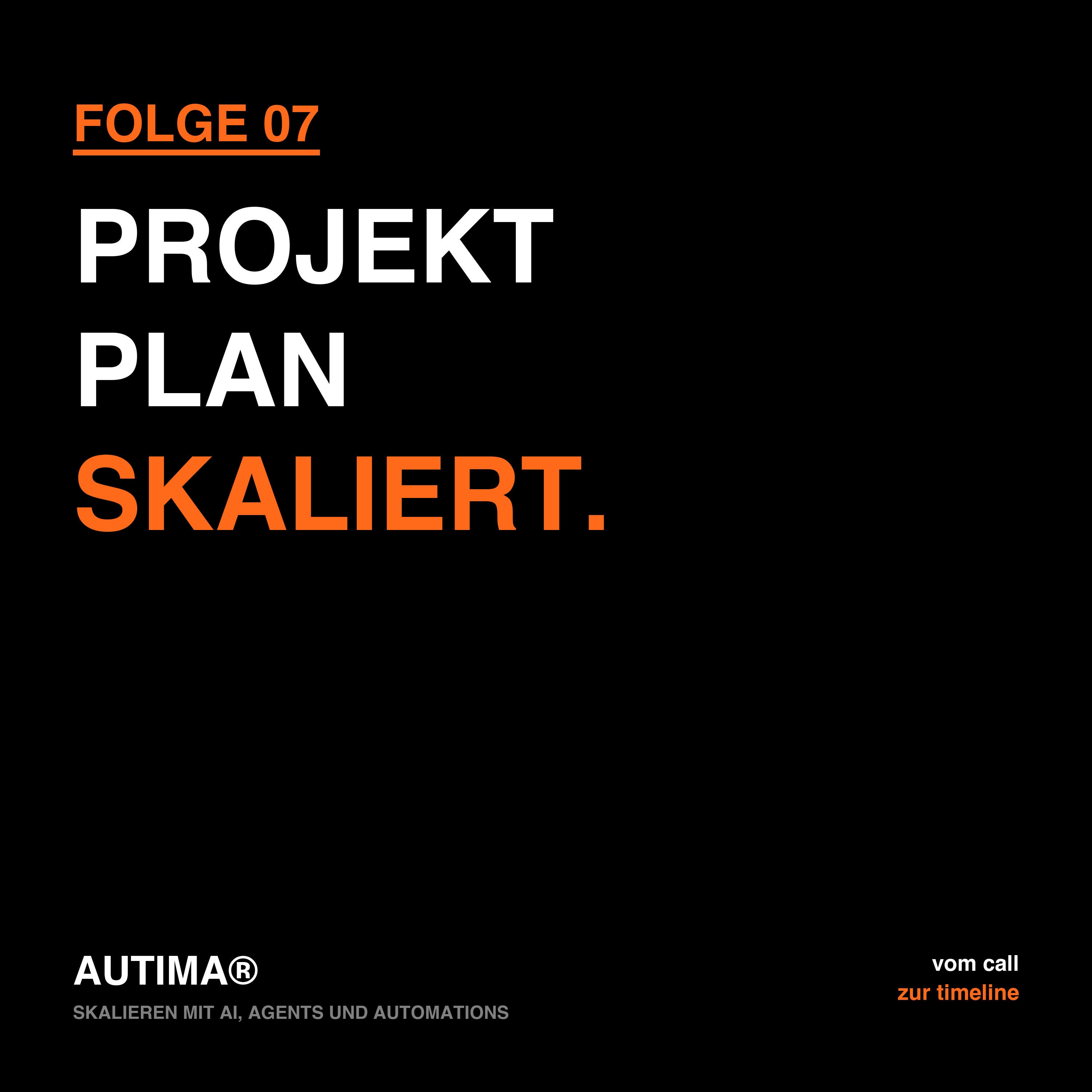 Folge 7: Skalieren mit AI, Agents und Automations: Vom Call zum belastbaren Projektplan