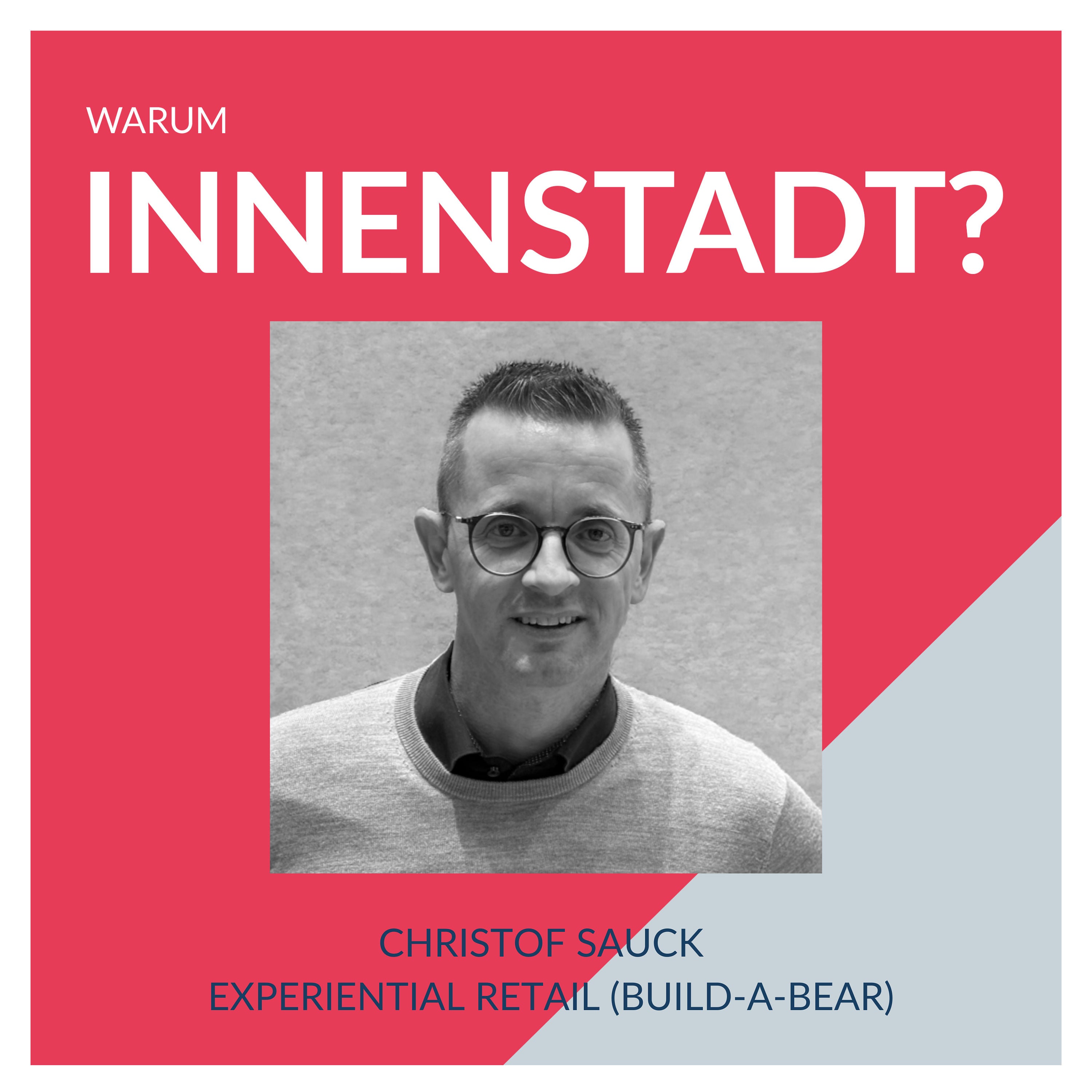 #47 Christof Sauck – Experiential Retail (Build-A-Bear)