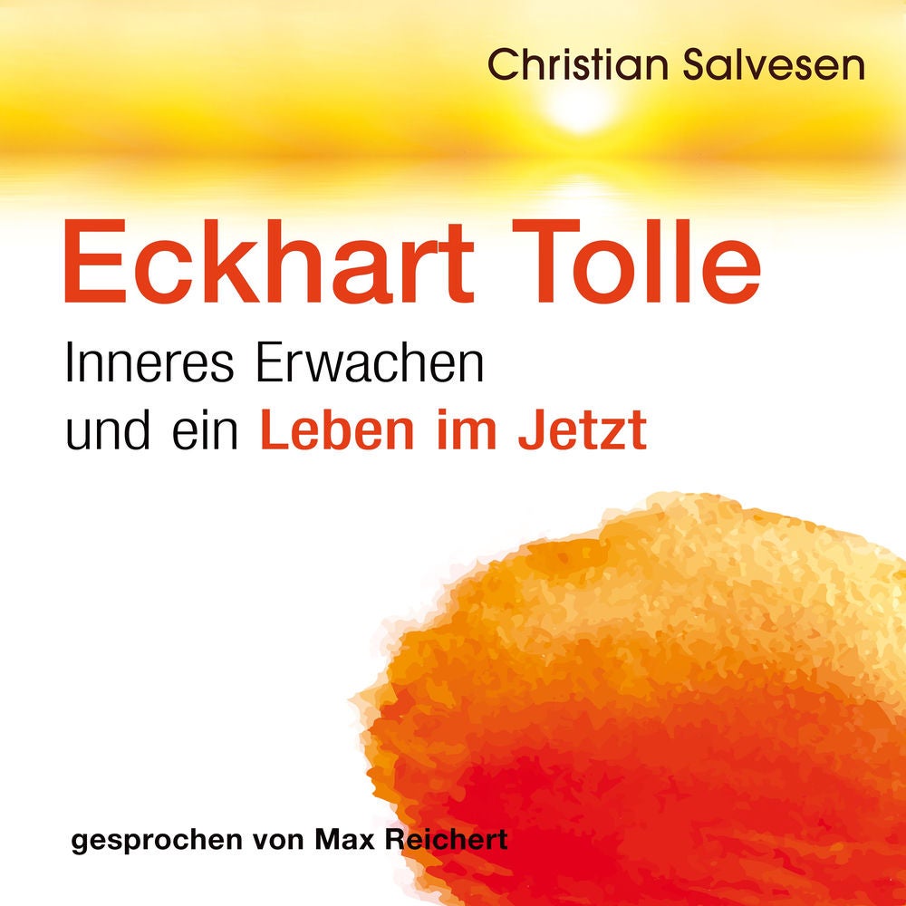 Eckhart Tolle – Inneres Erwachen und ein Leben im JETZT