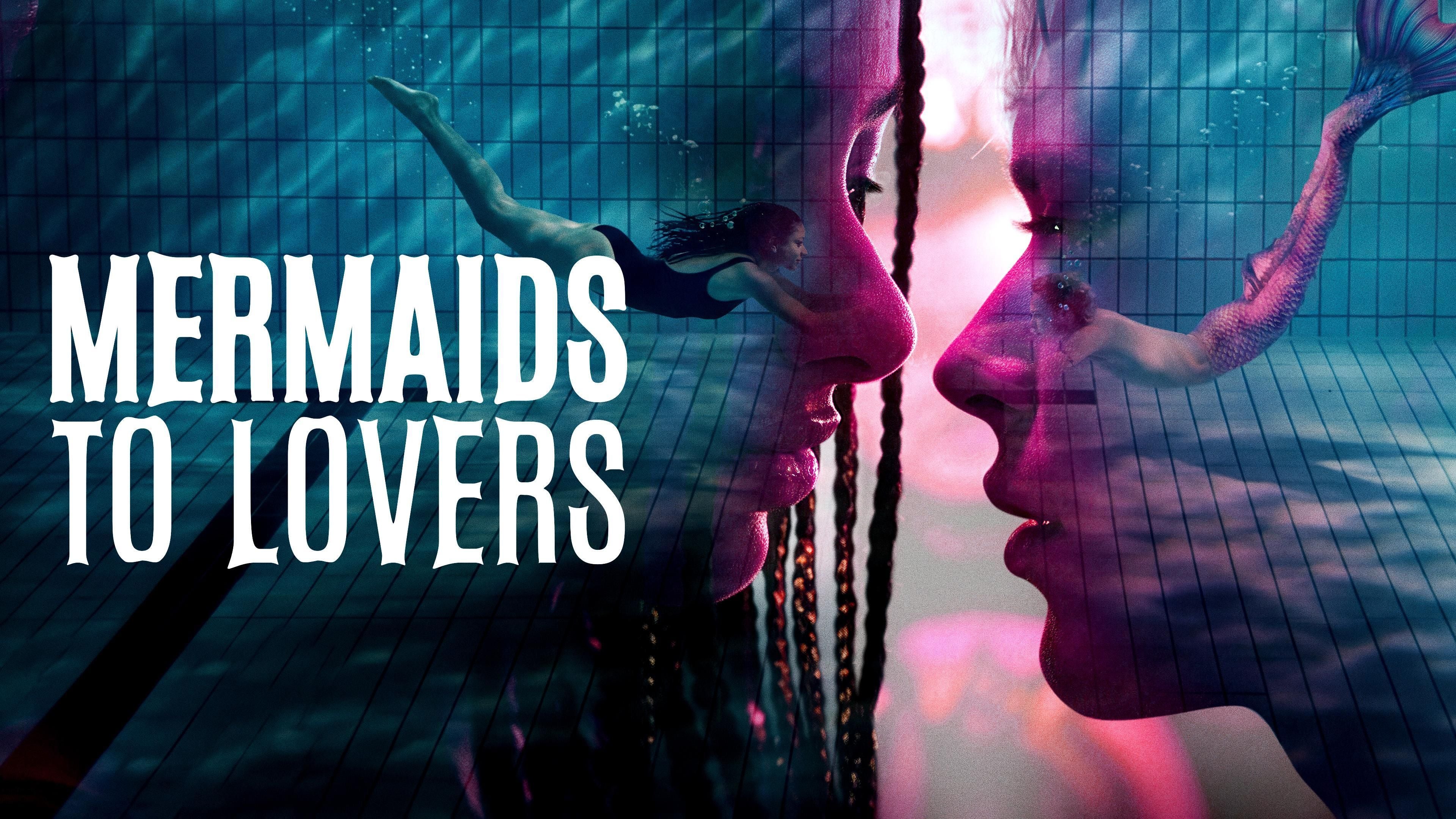 Trailer: Mermaids to Lovers