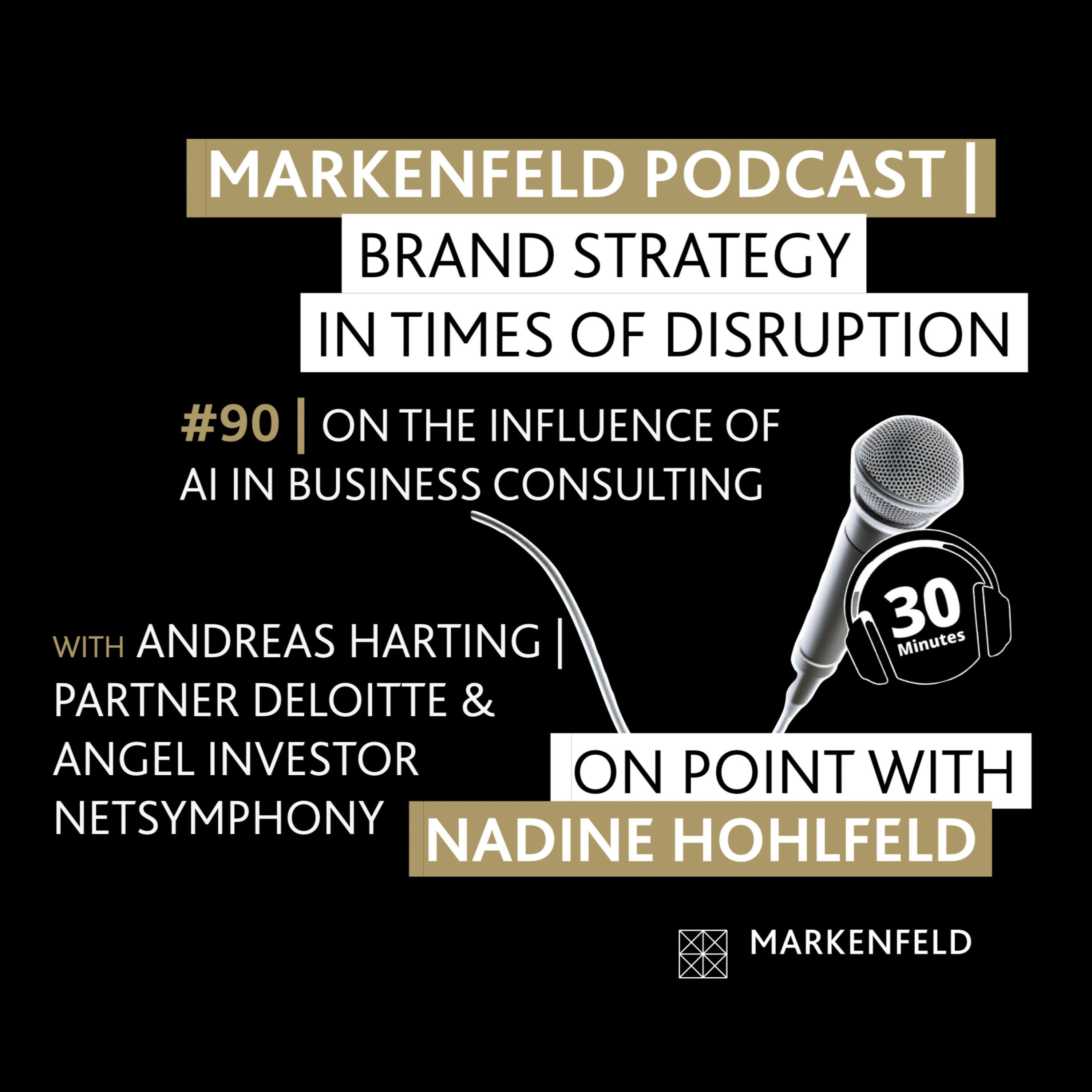 🔥 90 | ON THE INFLUENCE OF AI IN BUSINESS CONSULTING with ANDREAS HARTING (PARTNER DELOITTE & ANGEL INVESTOR NETSYMPHONY)