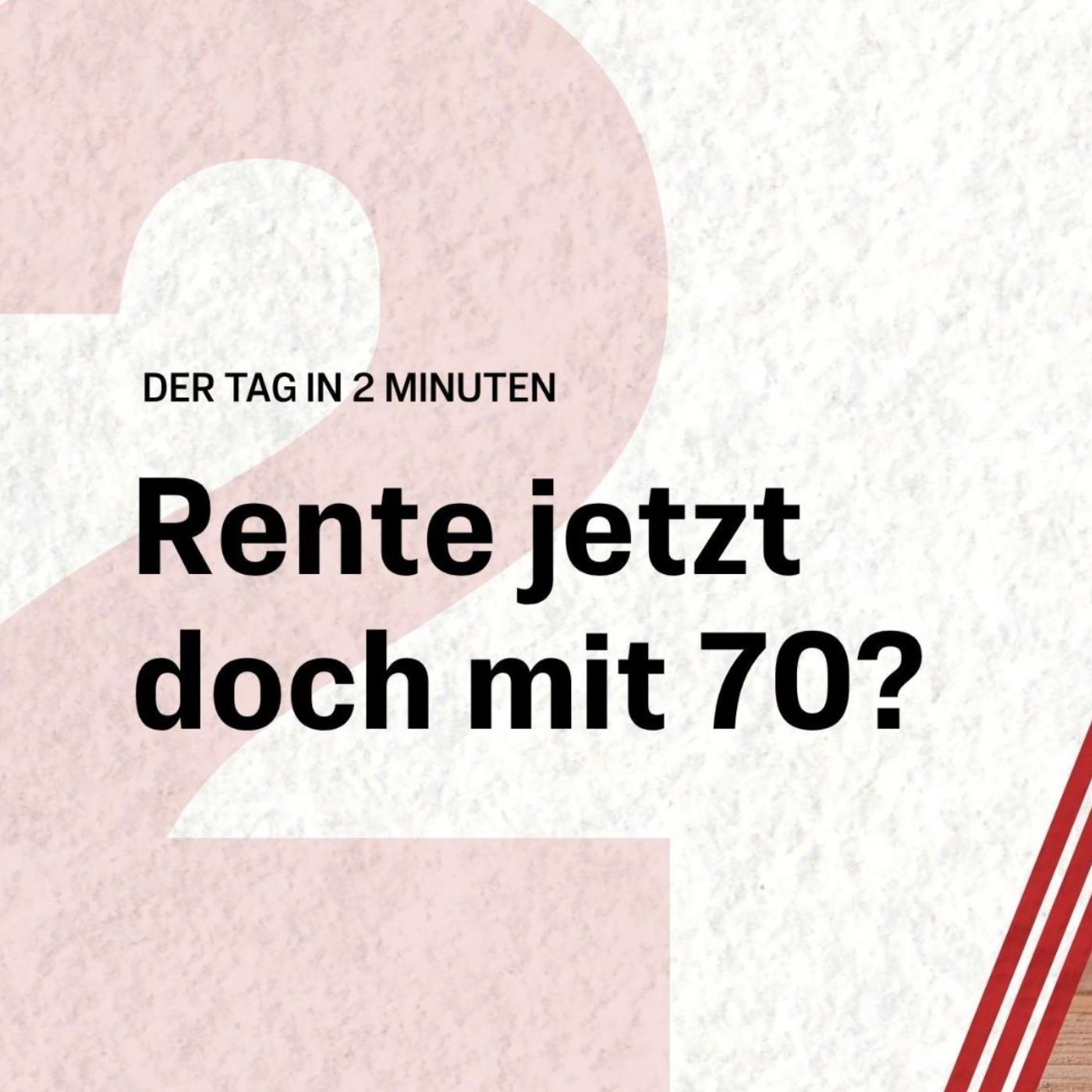 Rente mit 70? Heftiger Streit um geheime Pläne | Der Tag in 2 Minuten
