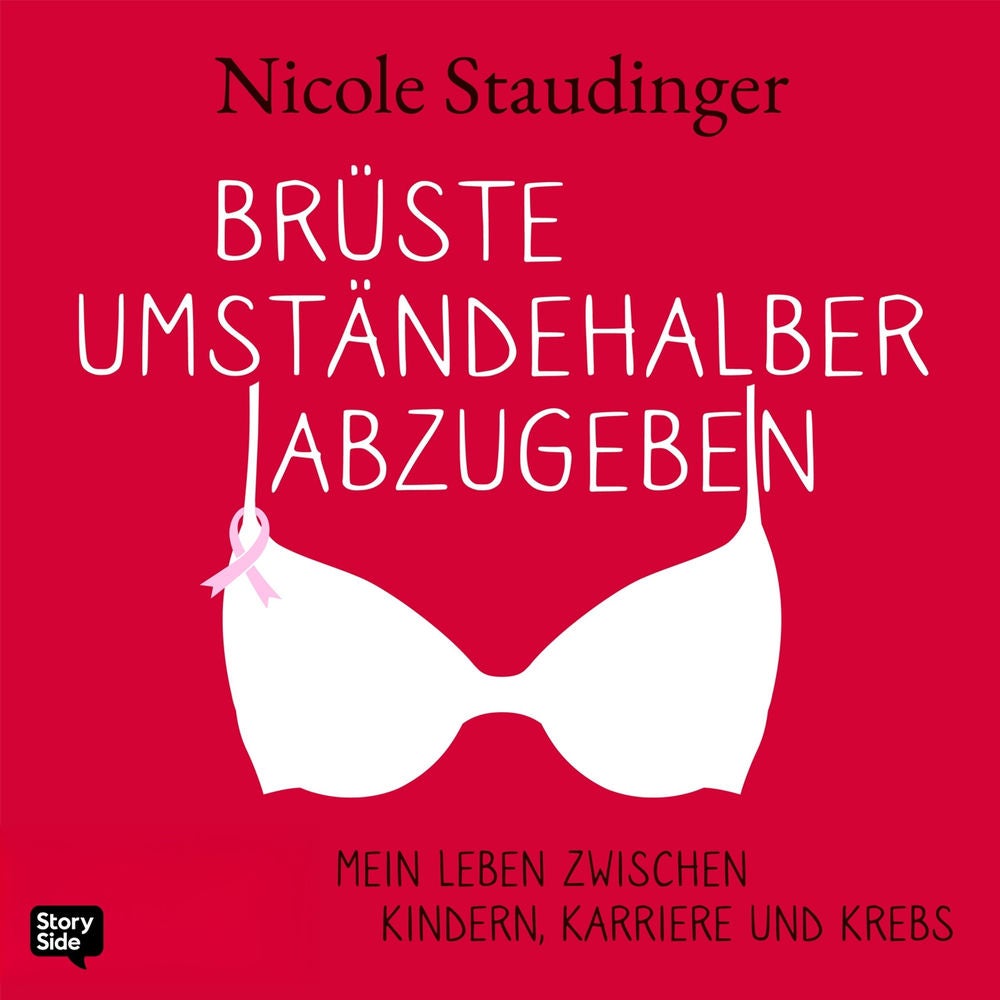 Brüste umständehalber abzugeben - Mein Leben zwischen Kindern, Karriere und Krebs