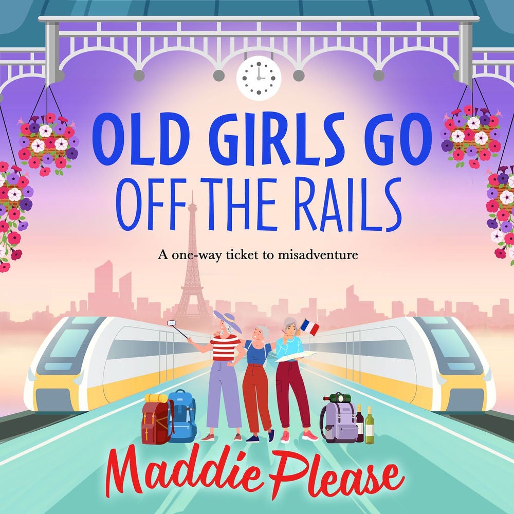 Old Girls Go Off the Rails - A BRAND NEW feel-good story of friendship, mischief and adventure for 2026