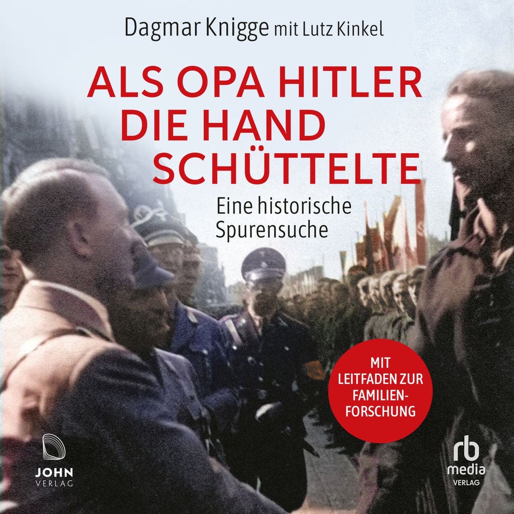 Als Opa Hitler die Hand schüttelte - Eine historische Spurensuche