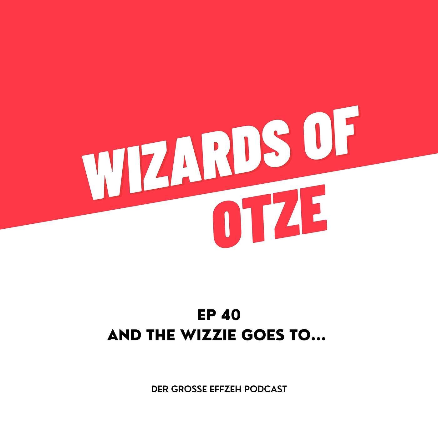 EP 40 | And the Wizzie goes to...