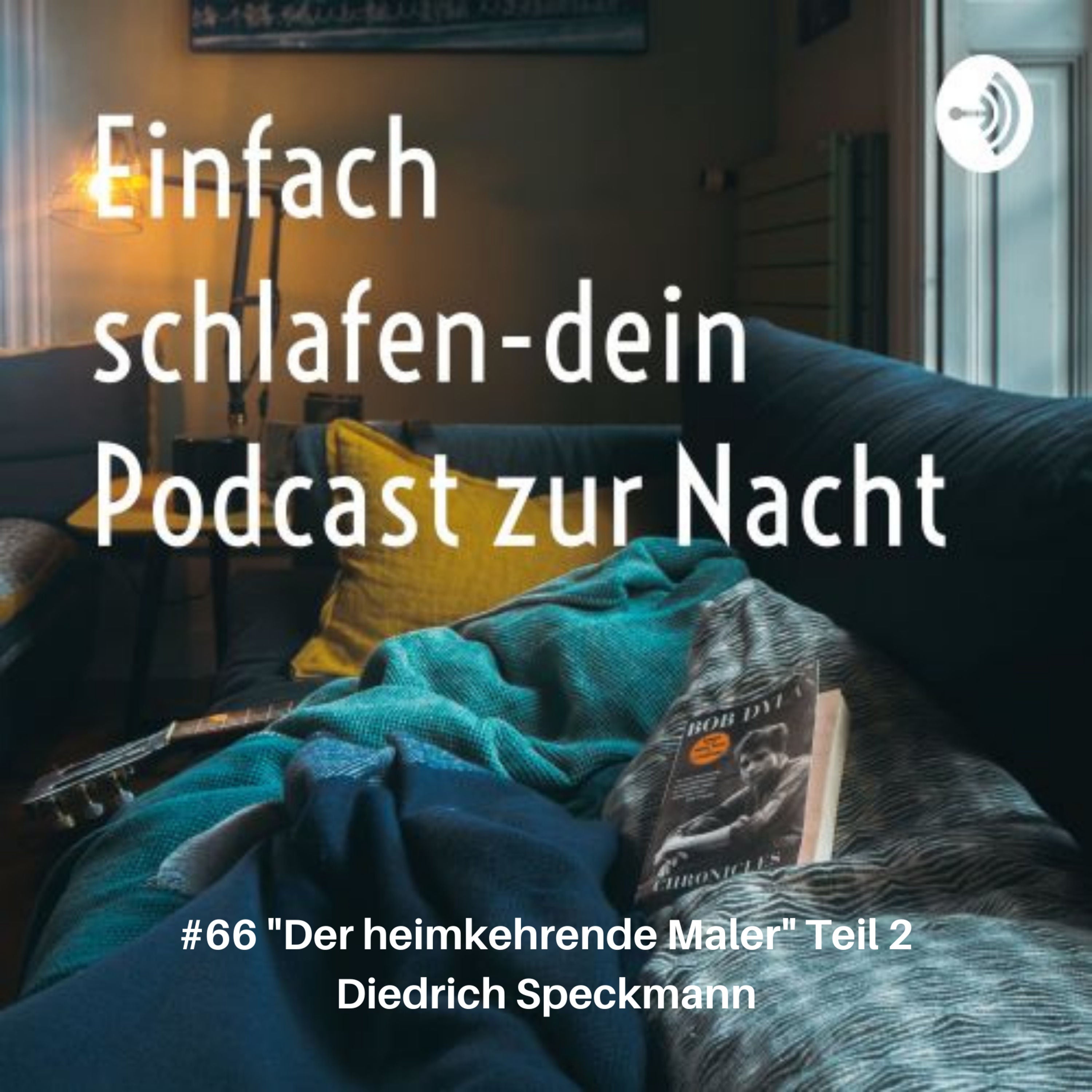 #66 Der heimkehrende Maler Teil 2 #Diedrichspeckmann #schlafpodcast #einfachschlafen #gutenachtgeschichten #einschlafen #schlafen #geschichten #einschlafpodcast #gutenacht #einfachschlafen