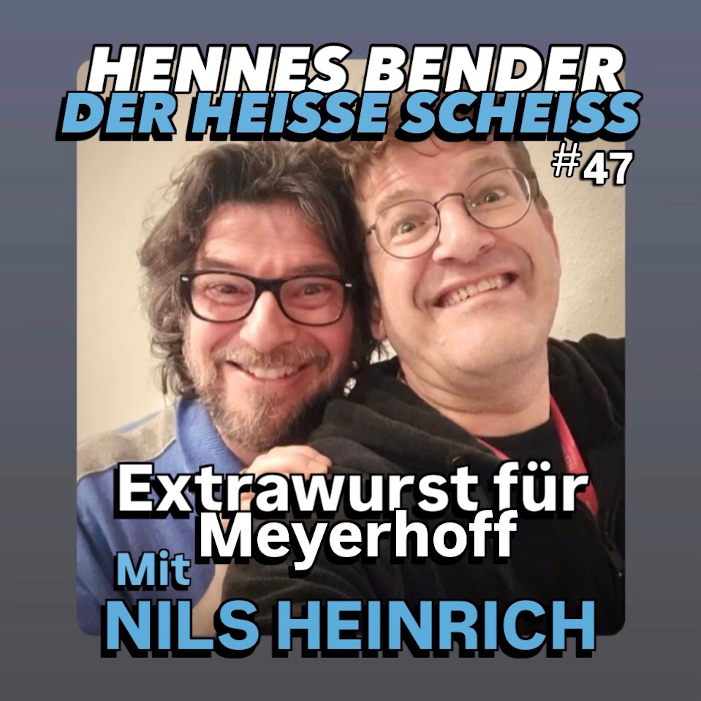 Extrawurst für Meyerhoff mit Nils Heinrich #47