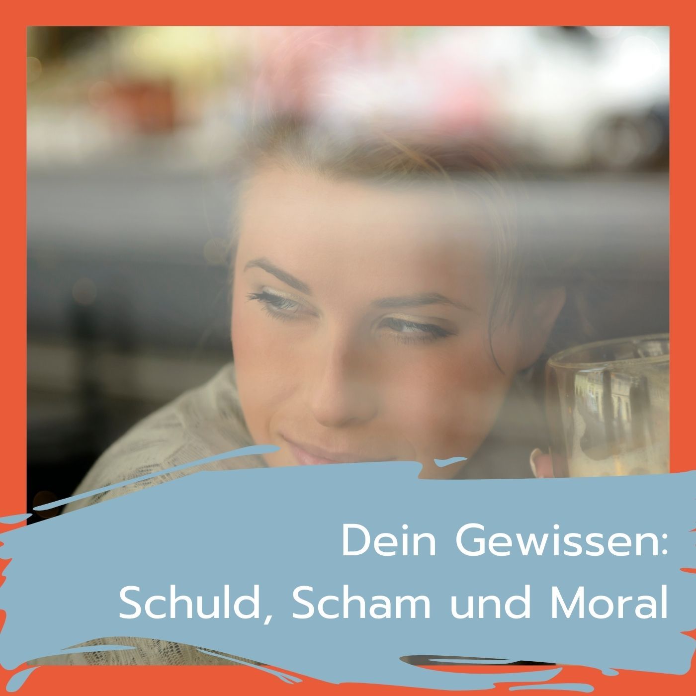 Dein Gewissen: Schuld, Scham und Moral