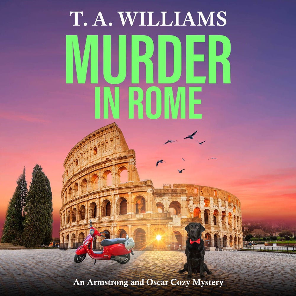 Murder in Rome - An Armstrong and Oscar Cozy Mystery, Book 15