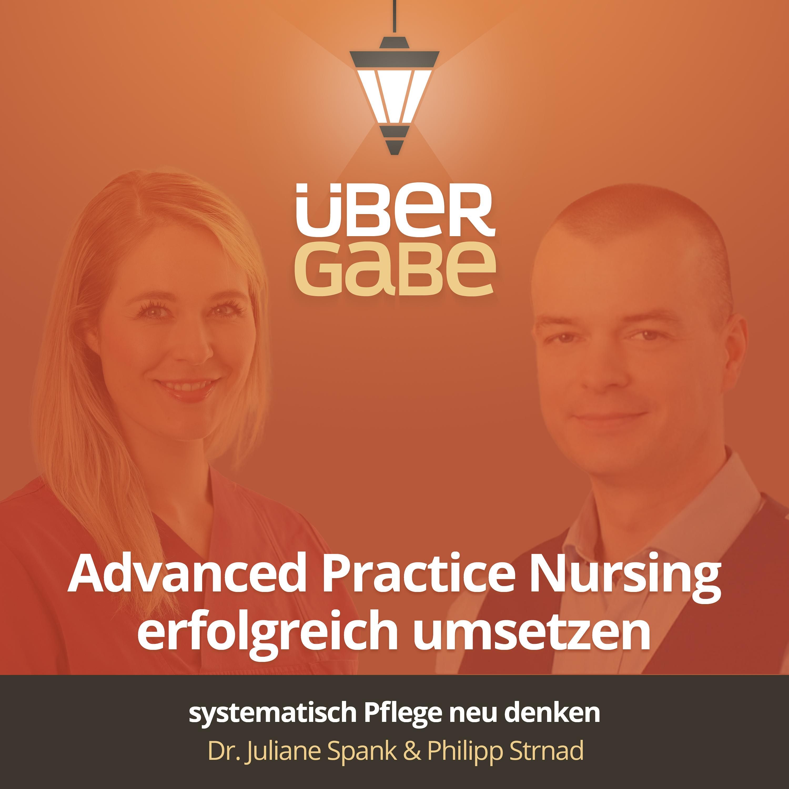 ÜG188 - Advanced Practice Nursing erfolgreich umsetzen und Pflege neu denken (Dr. Juliane Spank & Philipp Strnad)