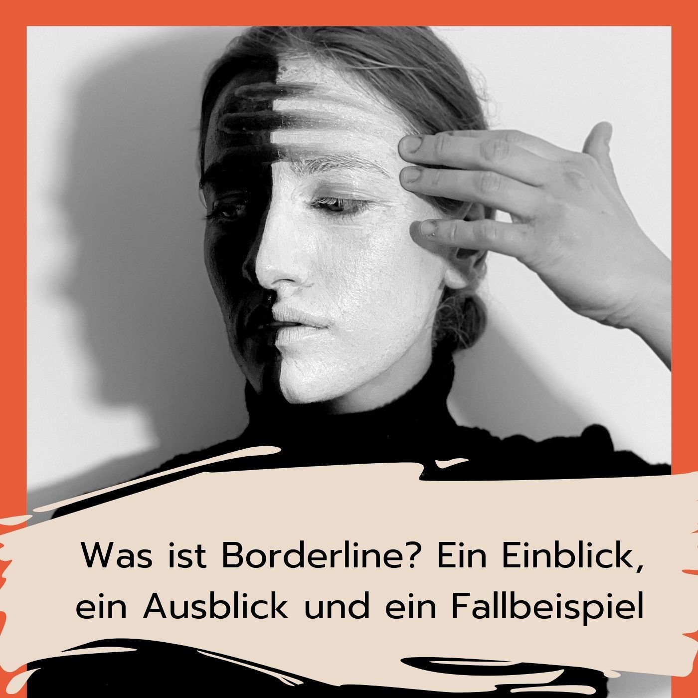 Was ist Borderline? Ein Einblick, ein Ausblick und ein Fallbeispiel