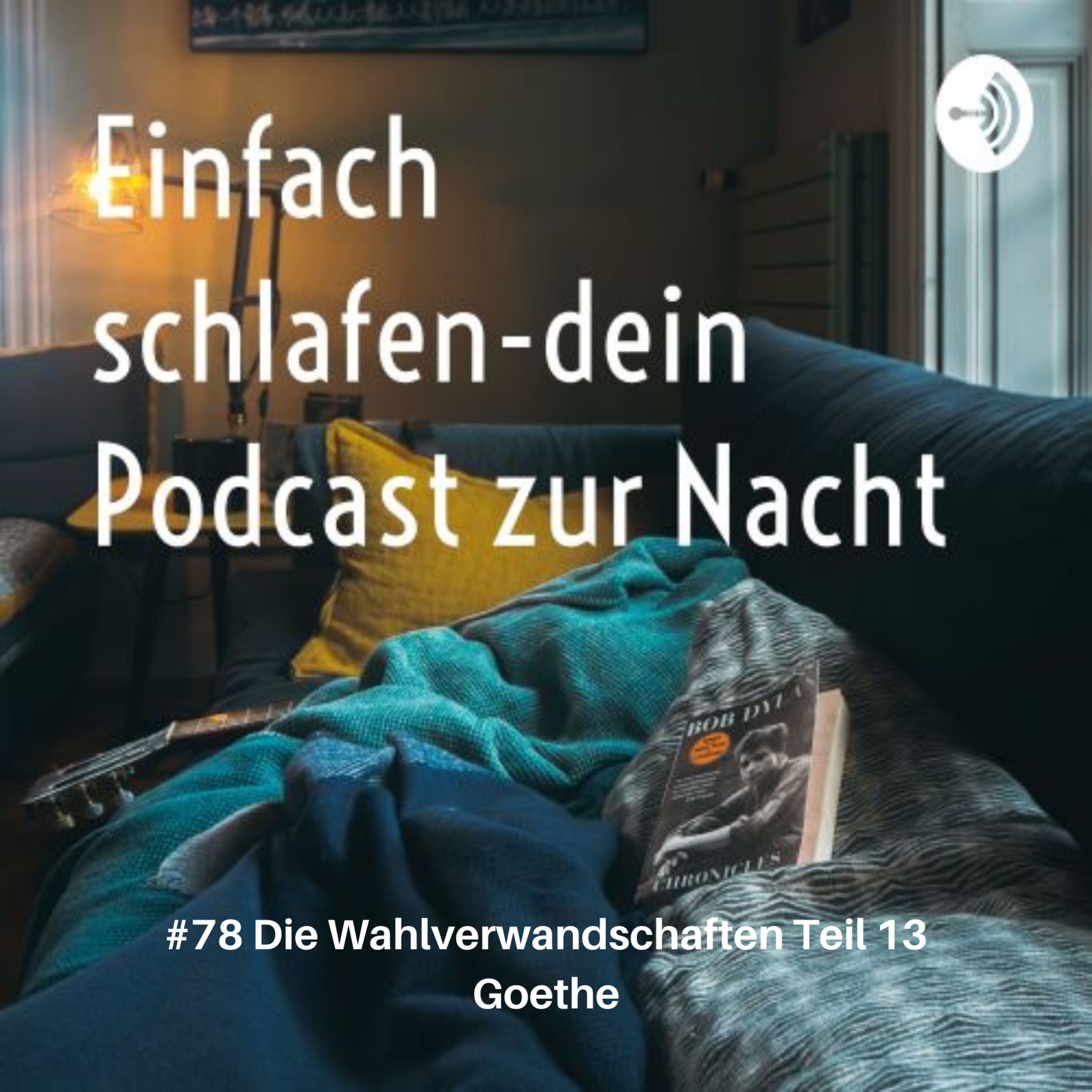 #78 Die Wahlverwandschaften Teil 13 #Goethe #schlafpodcast #einfachschlafen #gutenachtgeschichten #einschlafen #schlafen #geschichten #einschlafpodcast #gutenacht #einfachschlafen