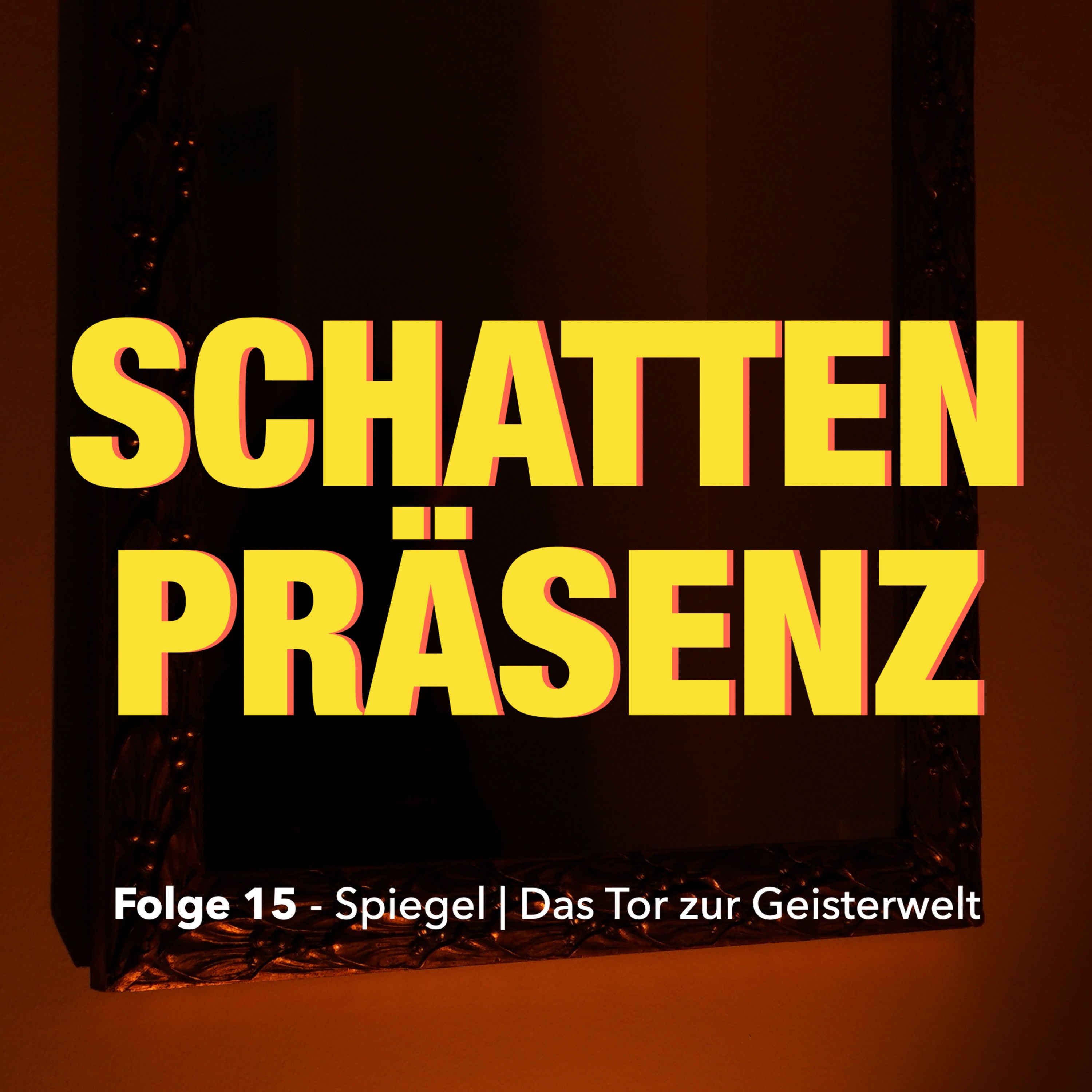 Folge 15: Spiegel - Das Tor zur Geisterwelt