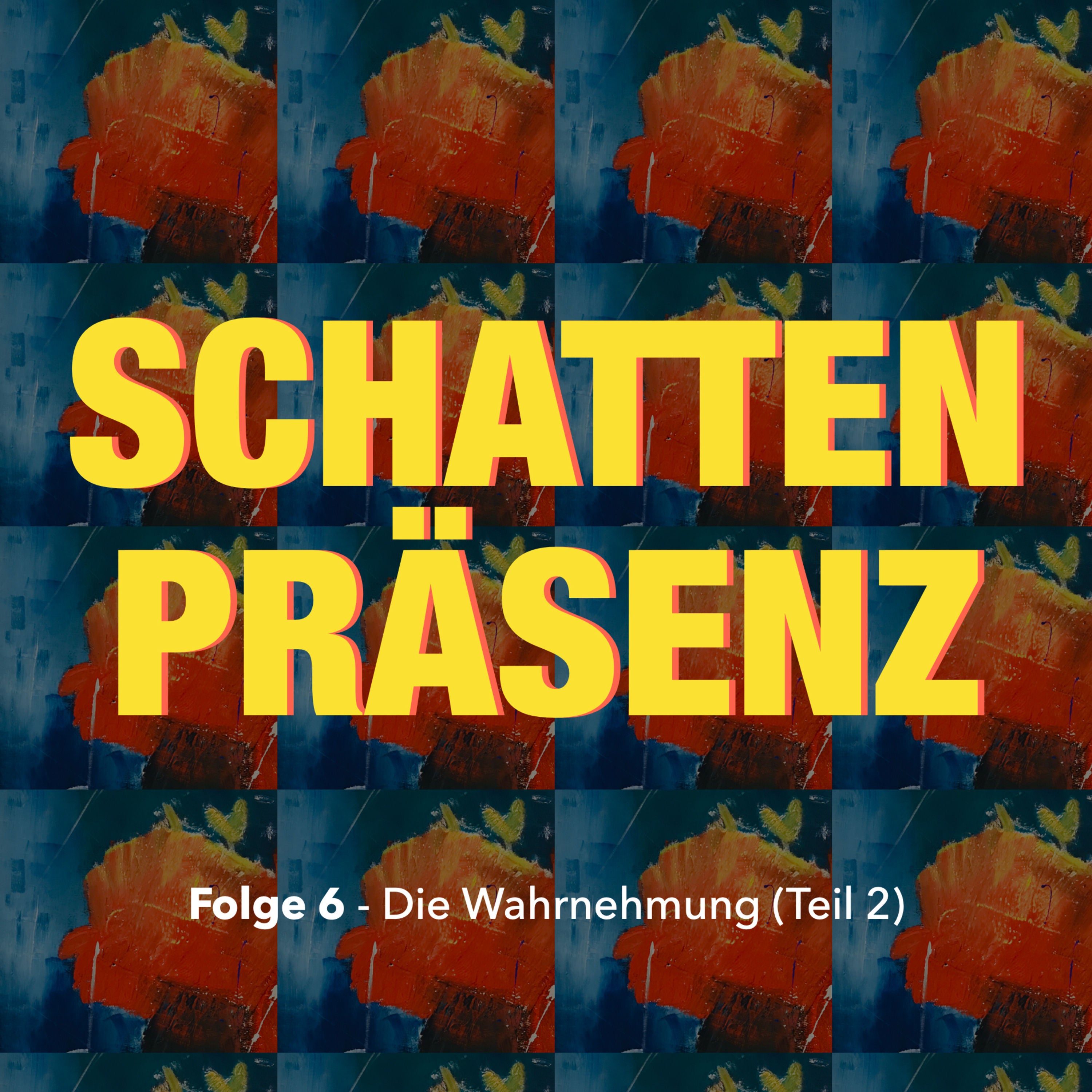 Folge 6: Die Wahrnehmung (Teil 2)