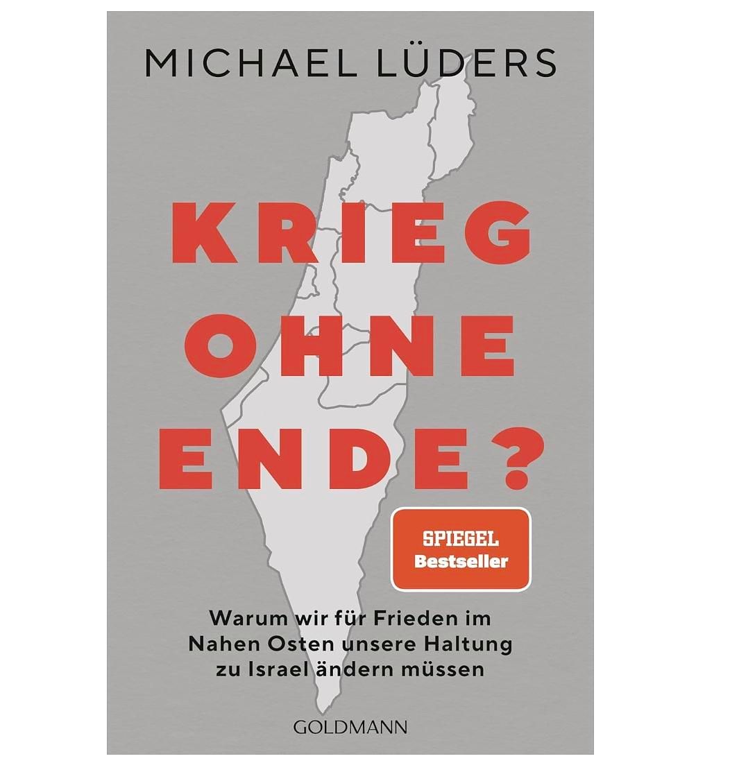 Krieg ohne Ende? – Michael Lüders analysiert den Nahostkonflikt und stellt die deutsche Israel-Politik infrage