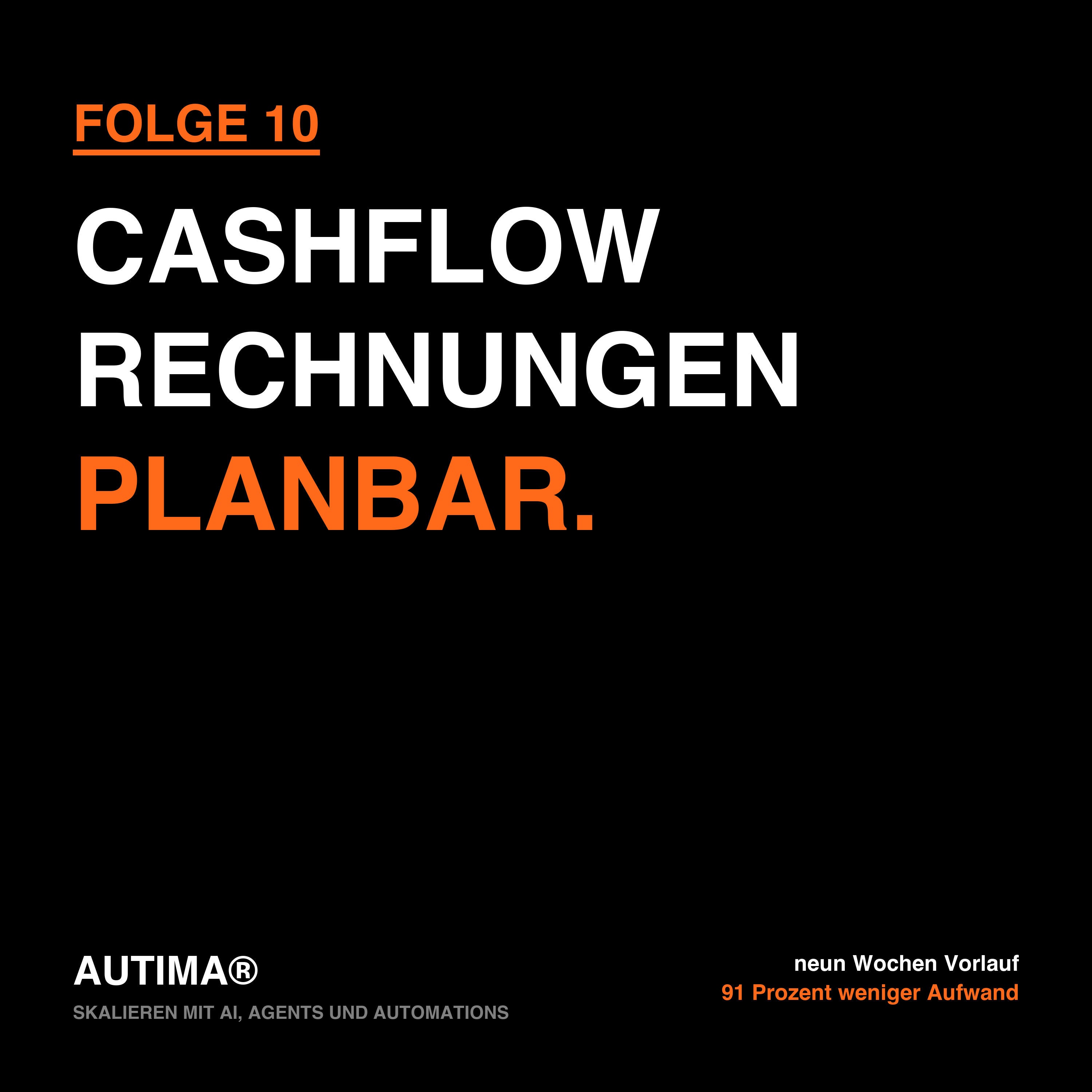 Folge 10: Skalieren mit AI, Agents und Automations: Cashflow-Forecast und Rechnungs-Automation