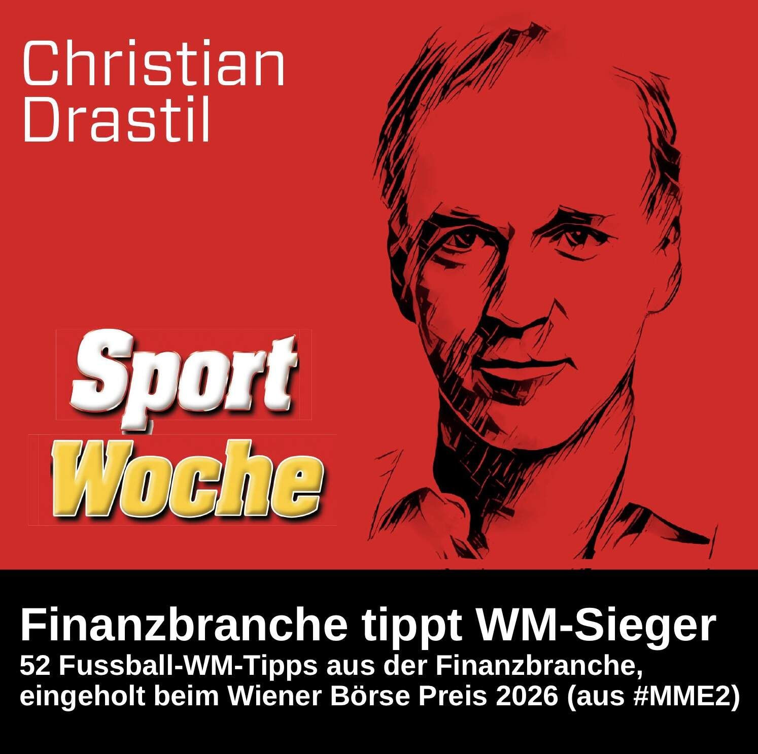 SportWoche Podcast spezial: 52 Fussball-WM-Tipps aus der Finanzbranche, eingeholt beim Wiener Börse Preis 2026 (aus #MME2)