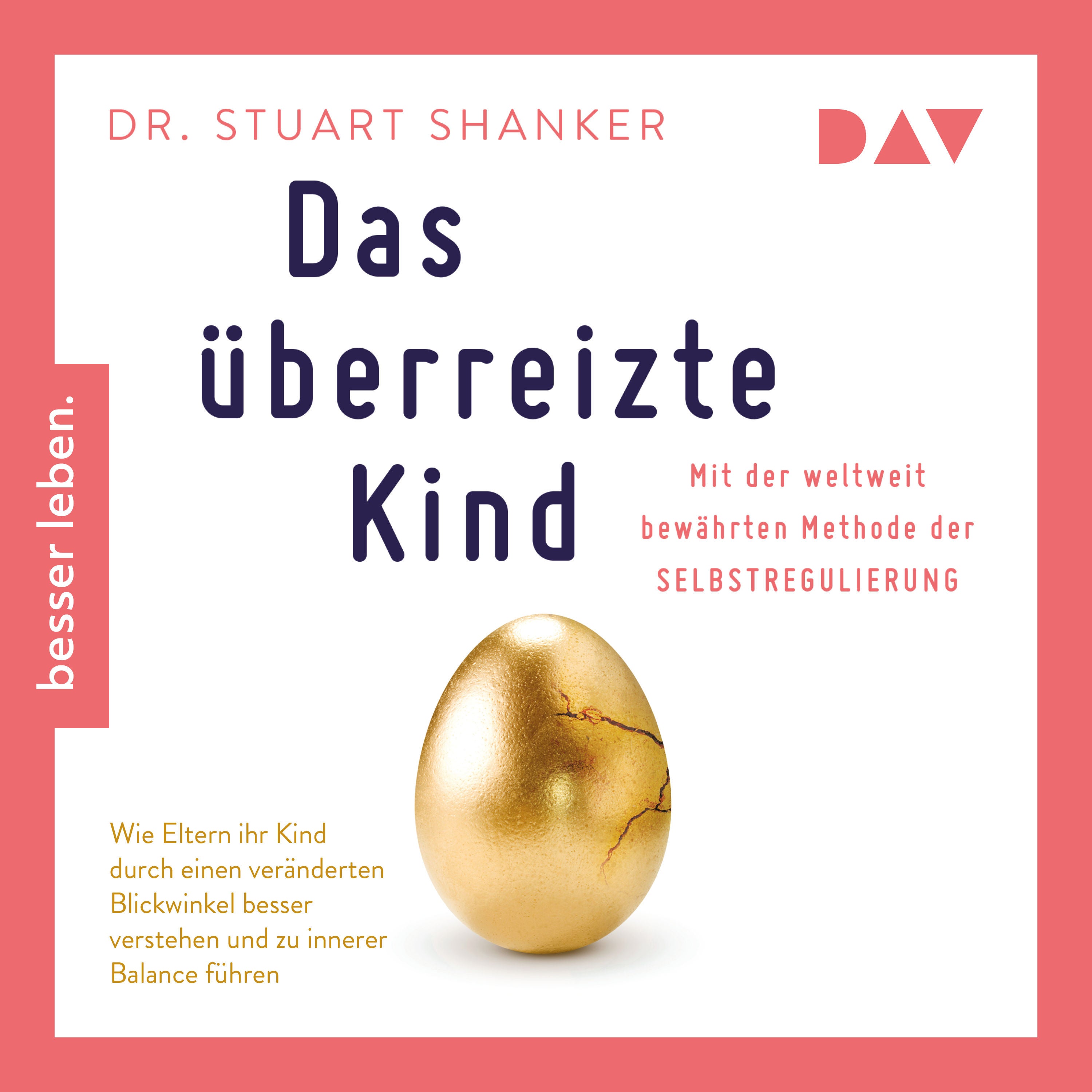 Das überreizte Kind. Wie Eltern ihr Kind besser verstehen und zu innerer Balance führen. Mit der weltweit bewährten Methode der Selbstregulierung