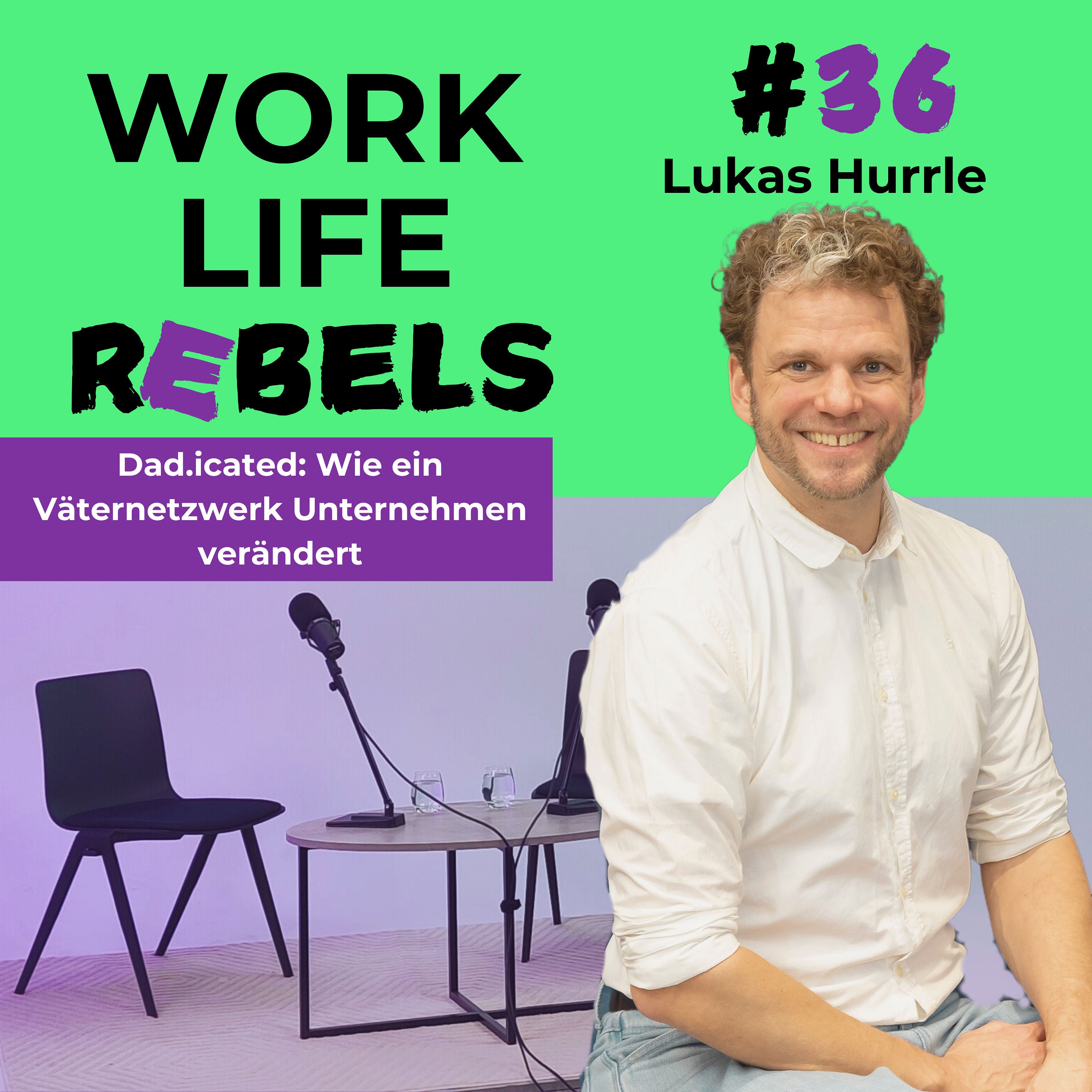 Dad.icated: Wie ein Väternetzwerk Unternehmen verändert mit Lukas Hurrle - #36