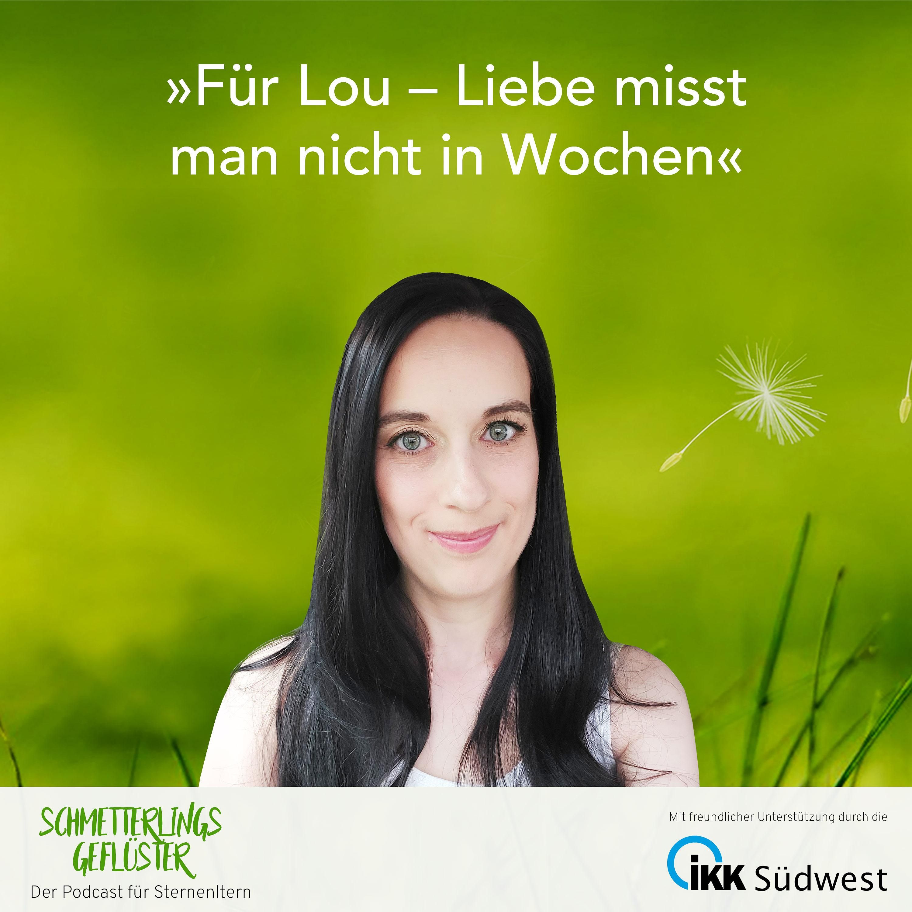Für Lou – Liebe misst man nicht in Wochen.